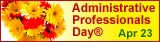 Administrative Professionals Day® [ Apr 23 ]