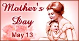 Mother's Day [ May 13 ]